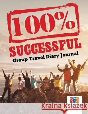 100% Successful - Group Travel Diary Journal Planners &. Notebooks Inspir 9781645212805 Inspira Journals, Planners & Notebooks - książka