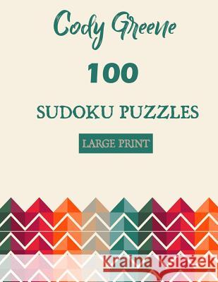 100 Sudoku Puzzles: Easy to Hard Large Print Puzzles Cody Greene 9781071431146 Independently Published - książka