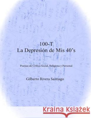 100-T La Depresion de MIS 40's Gilberto Rivera 9781508584025 Createspace - książka