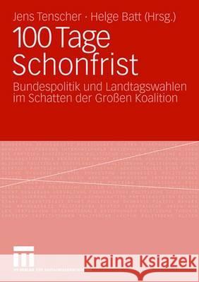100 Tage Schonfrist: Bundespolitik Und Landtagswahlen Im Schatten Der Großen Koalition Tenscher, Jens 9783531151977 VS Verlag - książka