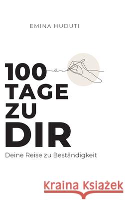 100 Tage zu dir Huduti, Emina 9783384693518 tredition - książka