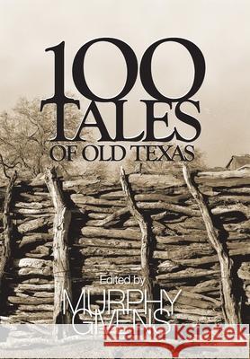 100 Tales of Old Texas Murphy Givens 9781733952439 Jim - książka