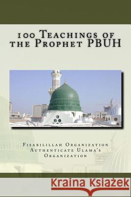 100 Teachings of the Prophet Pbuh Fisa Authenticat 9781539489047 Createspace Independent Publishing Platform - książka