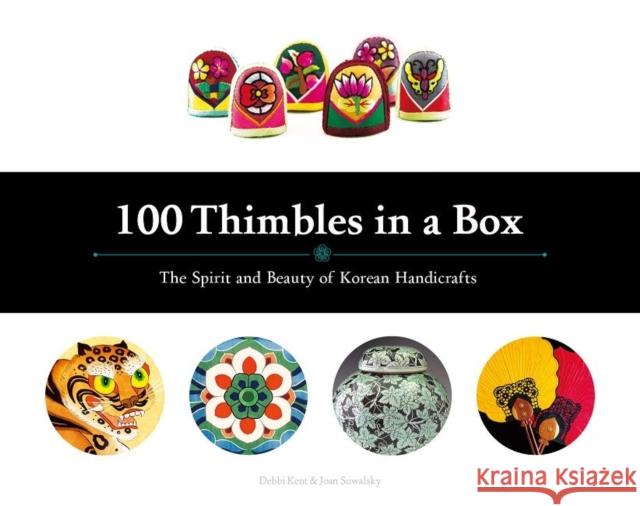 100 Thimbles in a Box: The Spirit and Beauty of Korean Handicrafts Debbi Kent Joan Suwalsky 9781624120268 Seoul Selection - książka