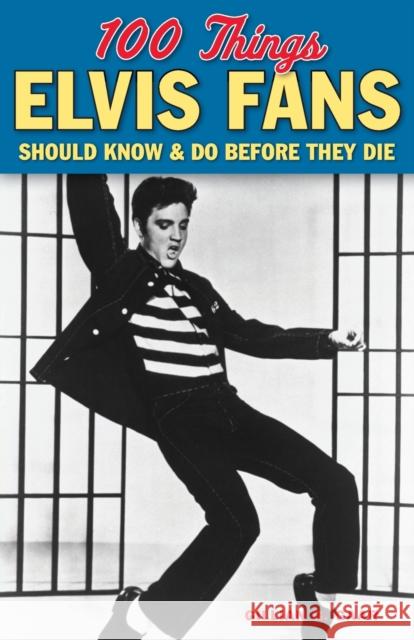 100 Things Elvis Fans Should Know & Do Before They Die Gaar, Gillian G. 9781600789083 Triumph Books (IL) - książka