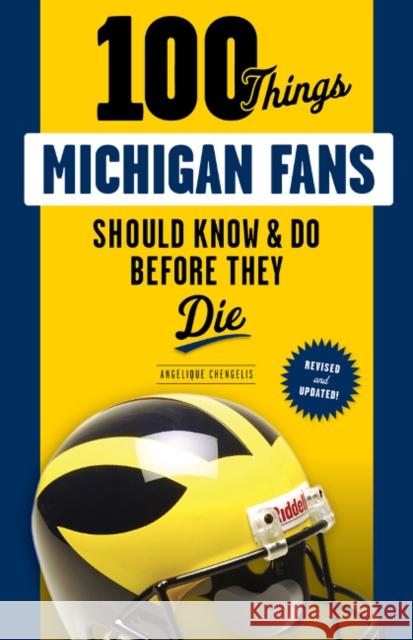 100 Things Michigan Fans Should Know & Do Before They Die Angelique Chengelis 9781629376271 Triumph Books (IL) - książka