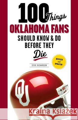 100 Things Oklahoma Fans Should Know & Do Before They Die Steve Richardson 9781629370071 Triumph Books (IL) - książka