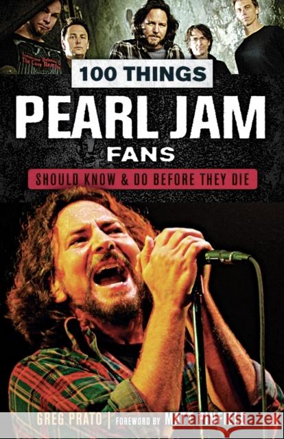 100 Things Pearl Jam Fans Should Know & Do Before They Die Greg Prato 9781629375403 Triumph Books (IL) - książka