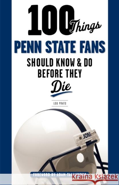 100 Things Penn State Fans Should Know & Do Before They Die Lou Prato 9781629371443 Triumph Books (IL) - książka