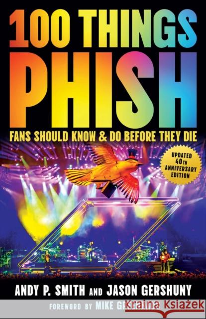 100 Things Phish Fans Should Know & Do Before They Die Andy P. Smith Jason Gershuny Mike Greenhaus 9781637276686 Triumph Books (IL) - książka