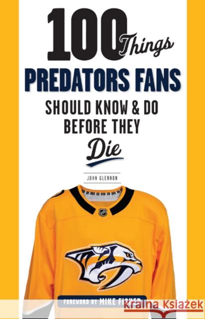 100 Things Predators Fans Should Know & Do Before They Die John Glennon 9781629375373 Triumph Books (IL) - książka