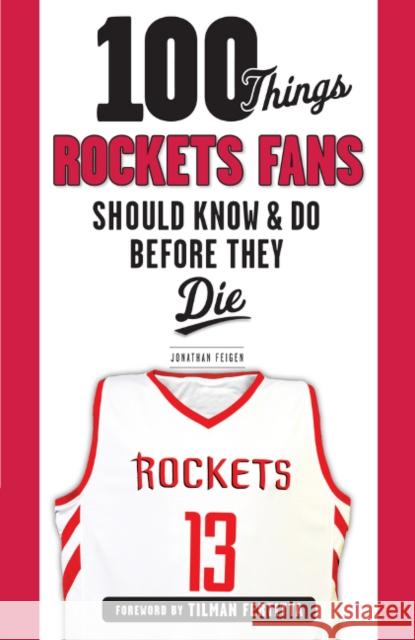 100 Things Rockets Fans Should Know & Do Before They Die Jonathan Feigen 9781629375861 Triumph Books (IL) - książka