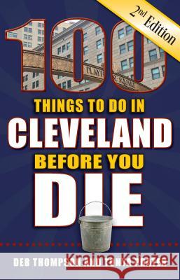 100 Things to Do in Cleveland Before You Die, 2nd Edition Deb Thompson Tonya Prater 9781681061672 Reedy Press - książka