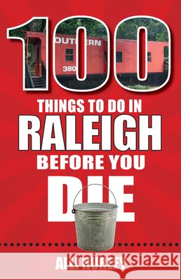 100 Things to Do in Raleigh Before You Die Alli Hurley 9781681063515 Reedy Press - książka