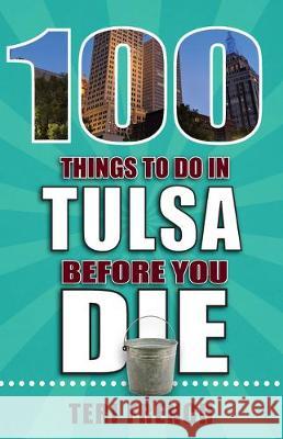 100 Things to Do in Tulsa Before You Die Teri French 9781681062518 Reedy Press - książka