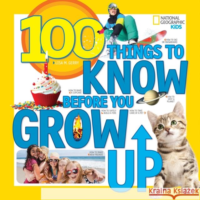 100 Things to Know Before You Grow Up Lisa M. Gerry 9781426323164 National Geographic Kids - książka