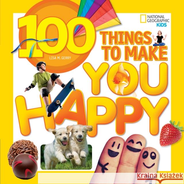 100 Things to Make You Happy Lisa Gerry 9781426320583 National Geographic Kids - książka