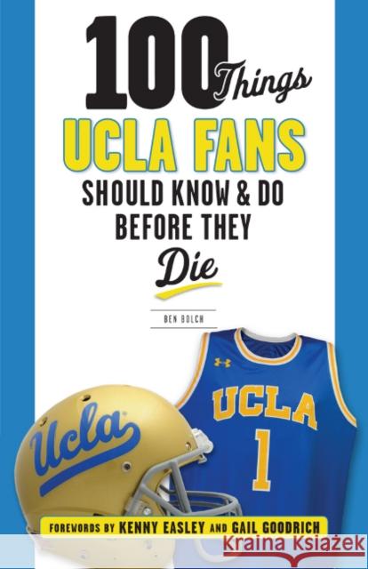 100 Things UCLA Fans Should Know & Do Before They Die Ben Bolch 9781629374741 Triumph Books (IL) - książka