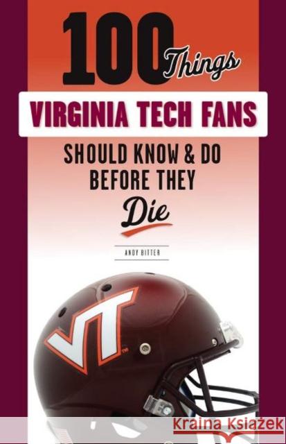 100 Things Virginia Tech Fans Should Know & Do Before They Die Andy Bitter 9781629376998 Triumph Books (IL) - książka