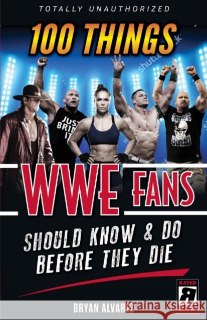 100 Things Wwe Fans Should Know & Do Before They Die Bryan Alvarez 9781629376936 Triumph Books (IL) - książka