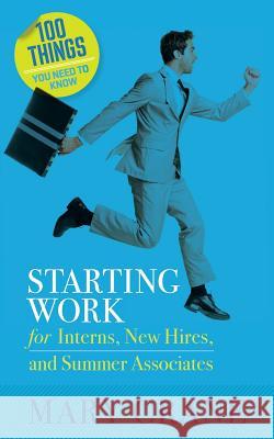 100 Things You Need To Know: Starting Work: for Interns, New Hires, and Summer Associates Crane, Mary 9780989066402 Mary Crane & Associates - książka