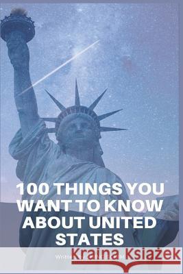 100 Things You Want To Know About The United States Shing Schih 9781097620715 Independently Published - książka