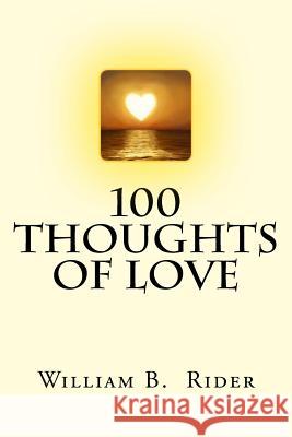 100 Thoughts of Love William B. Rider 9781530965250 Createspace Independent Publishing Platform - książka