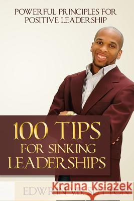 100 Tips for Sinking Leaderships Edwrin V. B. Sutto 9781511886055 Createspace - książka