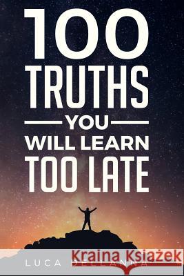 100 Truths You Will Learn Too Late Luca Dellanna 9781097771110 Independently Published - książka