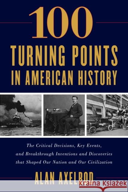 100 Turning Points in American History Alan Axelrod 9781493059478 Lyons Press - książka