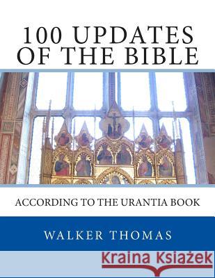 100 Updates of the Bible: According to the Urantia Book Walker Thomas 9781482637205 Createspace - książka