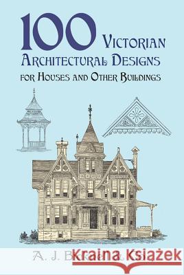 100 Victorian Architectural Designs for Houses and Other Buildings A J Bicknell & Co 9780486421551 Dover Publications Inc. - książka