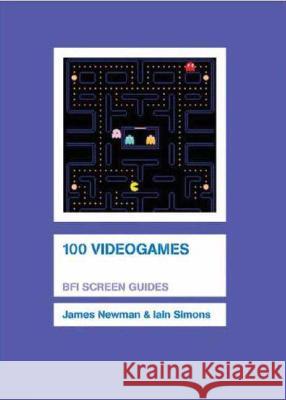 100 Videogames James Newman Iain Simons 9781844571611 British Film Institute - książka