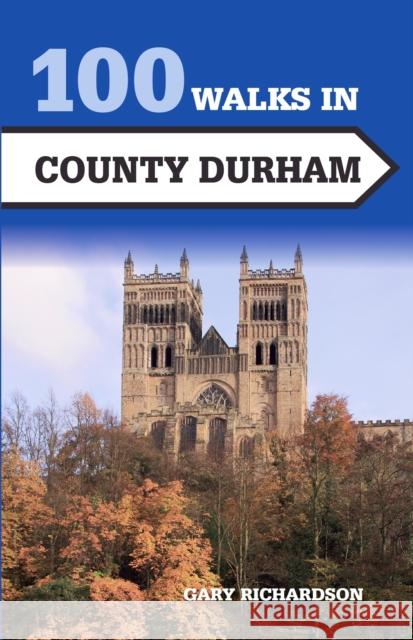 100 Walks in County Durham Gary Richardson 9781785003066 The Crowood Press Ltd - książka