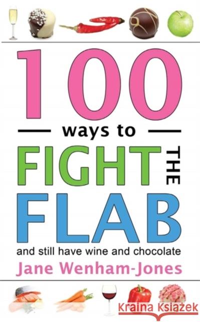 100 Ways to Fight the Flab: The Have-it-all Diet Jane Wenham-Jones 9781472280312 Headline Publishing Group - książka