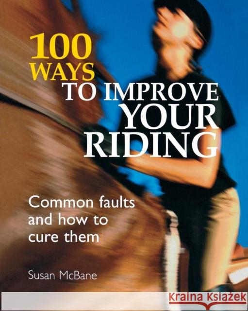 100 Ways to Improve Your Riding: Common Faults and How to Cure Them McBane, Susan 9780715325513  - książka