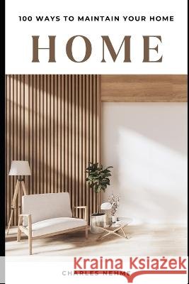 100 Ways to Maintain Your Home Charles Nehme   9798853748224 Independently Published - książka