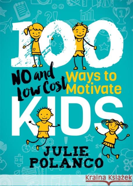 100 Ways to Motivate Kids: No and Low Cost Julie Polanco 9781642791235 Morgan James Faith - książka