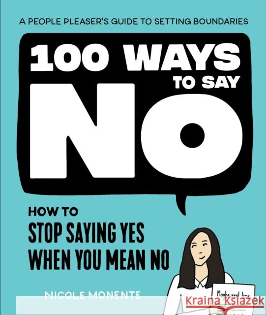 100 Ways to Say No: How to Stop Saying Yes When You Mean No Nicole Monente 9781632174437 Blue Star Press - książka