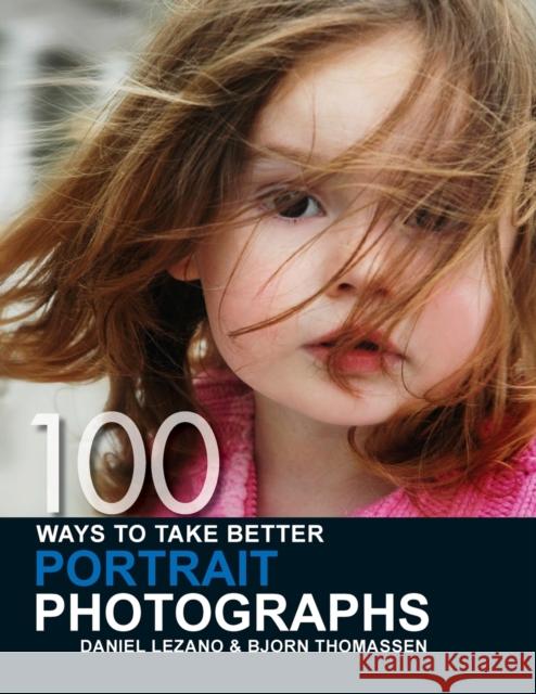 100 Ways to Take Better Portrait Photographs Daniel Lezano Bjorn Thomassen 9780715323250 David & Charles Publishers - książka