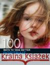 100 Ways to Take Better Portrait Photographs Daniel Lezano Bjorn Thomassen 9780715323250 David & Charles Publishers