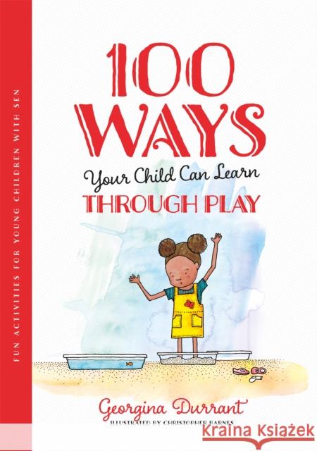 100 Ways Your Child Can Learn Through Play: Fun Activities for Young Children with Sen Durrant, Georgina 9781787757349 Jessica Kingsley Publishers - książka