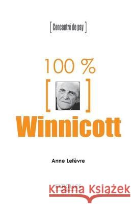 100% Winnicott: Concentré de psy Anne Lefèvre 9782212552522 Eyrolles Group - książka