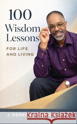 100 Wisdom Lessons for Life and Living J. Derrick Johnson 9781961475588 J Merrill Publishing, Inc. - książka
