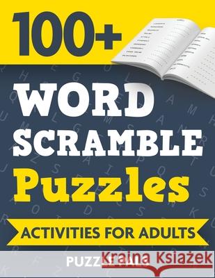 100+ Word Scramble Puzzles: Activities For Adults Puzzle Pals Bryce Ross 9781990100321 Puzzle Pals - książka