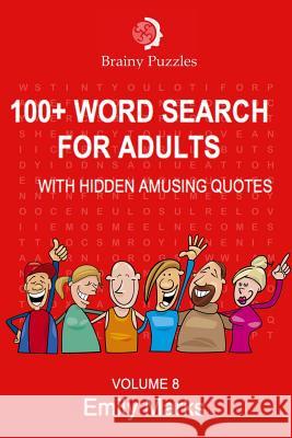 100+ Word Search for Adults: With Hidden Amusing Quotes Emily Marks 9781548672072 Createspace Independent Publishing Platform - książka