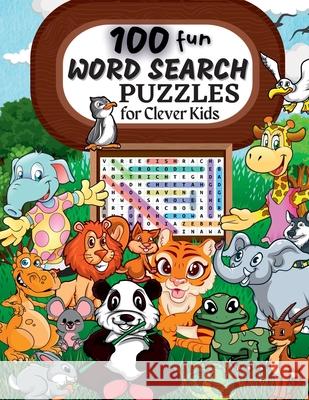 100 Word Search Puzzles: Word Search Puzzle Book ages 6-8 9-12 Word for Word Wonder Words Activity for Children 4, 5, 6, 7 and 8 (Fun Learning Penelope Moore 9781803536866 Hriscu Petronela - książka