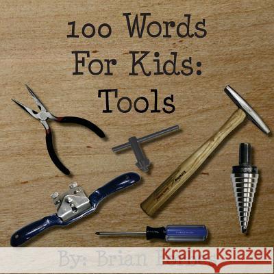 100 Words For Kids: Tools Forbes, Brian Gary 9781515129233 Createspace - książka