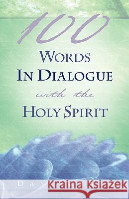 100 Words In Dialogue With the Holy Spirit Dan Sakall 9781591608752 Xulon Press - książka