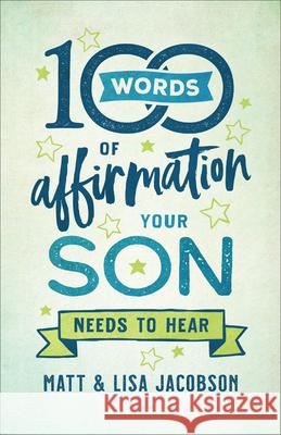 100 Words of Affirmation Your Son Needs to Hear Matt Jacobson Lisa Jacobson 9780800740719 Fleming H. Revell Company - książka